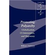 Promoting Polyarchy: Globalization, US Intervention, and Hegemony