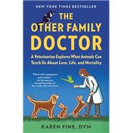 The Other Family Doctor A Veterinarian Explores What Animals Can Teach Us About Love, Life, and Mortality book cover, ISBN 9780593466919