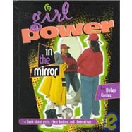 Girl Power in the Mirror: A Book About Girls, Their Bodies, and Themselves