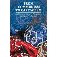 From Communism to Capitalism Nation and State in Romanian Cultural Production