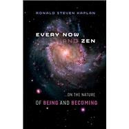 Every Now and Zen ...on the Nature of Being and Becoming