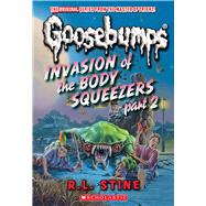 Invasion of the Body Squeezers: Part 2 (Goosebumps Classics #42)