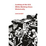Looking at the U.s. White Working Class Historically