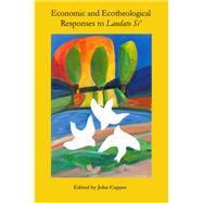 Economic and Ecotheological Responses to Laudato Si'