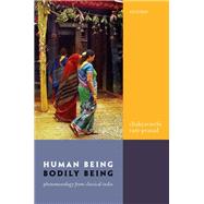 Human Being, Bodily Being Phenomenology from Classical India