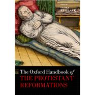 The Oxford Handbook of the Protestant Reformations