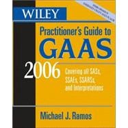 Wiley Practitioner's Guide to GAAS 2006 : Covering All SASs, SSAEs, SSARSs, and Interpretations,9780471726920