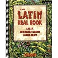 The Latin Real Book: The Best Contemporary and Classic Salsa-Brazilia Music-Latin Jazz : B-Flat Version