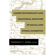 Career Development and Vocational Behavior of Racial and Ethnic Minorities