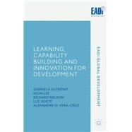 Learning, Capability Building and Innovation for Development