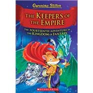 The Keepers of the Empire (Geronimo Stilton and the Kingdom of Fantasy #14) The Keepers of the Empire (Geronimo Stilton and the Kingdom of Fantasy #14)