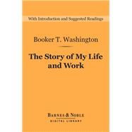 The Story of My Life and Work (Barnes & Noble Digital Library)