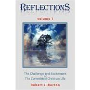 Reflections : The Challenge and Excitement of the Committed Christian Life Volume 1