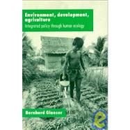 Environment, Development, Agriculture: Integrated Policy through Human Ecology: Integrated Policy through Human Ecology