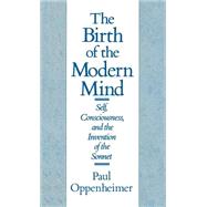 The Birth of the Modern Mind Self, Consciousness, and the Invention of the Sonnet