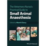 The Veterinary Nurse's Practical Guide to Small Animal Anaesthesia book cover, ISBN 9781119716921