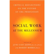 Social Work At The Millennium Critical Reflections on the Future of the Profession