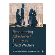 Reassessing Attachment Theory in Child Welfare,9781447336921