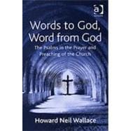 Words to God, Word from God: The Psalms in the Prayer and Preaching of the Church