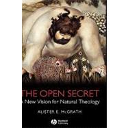 The Open Secret A New Vision for Natural Theology