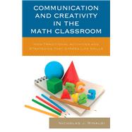 Communication and Creativity in the Math Classroom Non-Traditional Activities and Strategies that Stress Life Skills