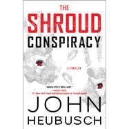 The Shroud Conspiracy A Thriller