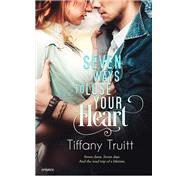 Seven Ways to Lose Your Heart