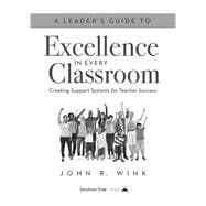 A Leader's Guide to Excellence in Every Classroom