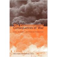 The Environmental Consequences of War: Legal, Economic, and Scientific Perspectives