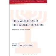This World and the World to Come Soteriology in Early Judaism