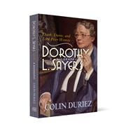 Dorothy L Sayers: A Biography Death, Dante and Lord Peter Wimsey