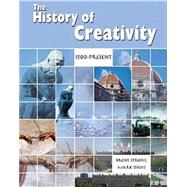 The History of Creativity: In the Arts, Science and Technology:1500-present