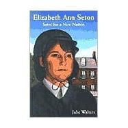 Elizabeth Ann Seton : Saint for a New Nation