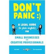 Don’t Panic:  A Legal Guide (in Plain English) for Small Businesses and Creative Professionals