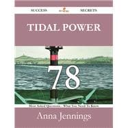 Tidal Power: 78 Most Asked Questions on Tidal Power - What You Need to Know