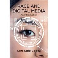 Race and Digital Media An Introduction,9781509546923