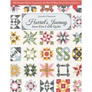 Harrietâ€™s Journey from Elm Creek Quilts 100 Sampler Blocks Inspired by the Best-Selling Novel Circle of Quilters
