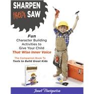 Sharpen Their Saw Fun Character Building Activities to Give Your Child That Wise Inner Voice