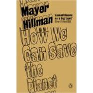 How We Can Save the Planet