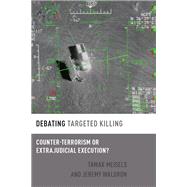 Debating Targeted Killing Counter-Terrorism or Extrajudicial Execution?