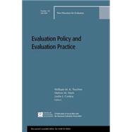 Evaluation Policy and Evaluation Practice : New Directions for Evalution 123, Fall 2009