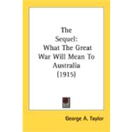 Sequel : What the Great War Will Mean to Australia (1915)