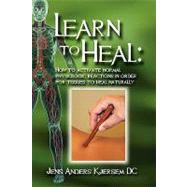 Learn to Heal: How to Activate Normal Physiologic Reactions in Order for Tissues to Heal Naturally