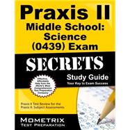 Praxis II Middle School Science: Content Knowledge (0439) Exam Secrets