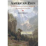 American Zion : The Old Testament As a Political Text from the Revolution to the Civil War