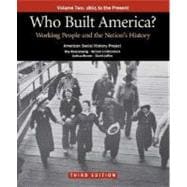 Who Built America? Volume Two: Since 1877 Working People and the Nation's History