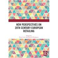 New Perspectives on 20th Century European Retailing