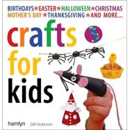 Crafts for Kids Fun, Easy-to-Follow Projects for 2 to 6 Year Olds