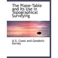 The Plane-table and Its Use in Topographical Surveying