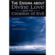 The Enigma About Divine Love and the Creation of Evil